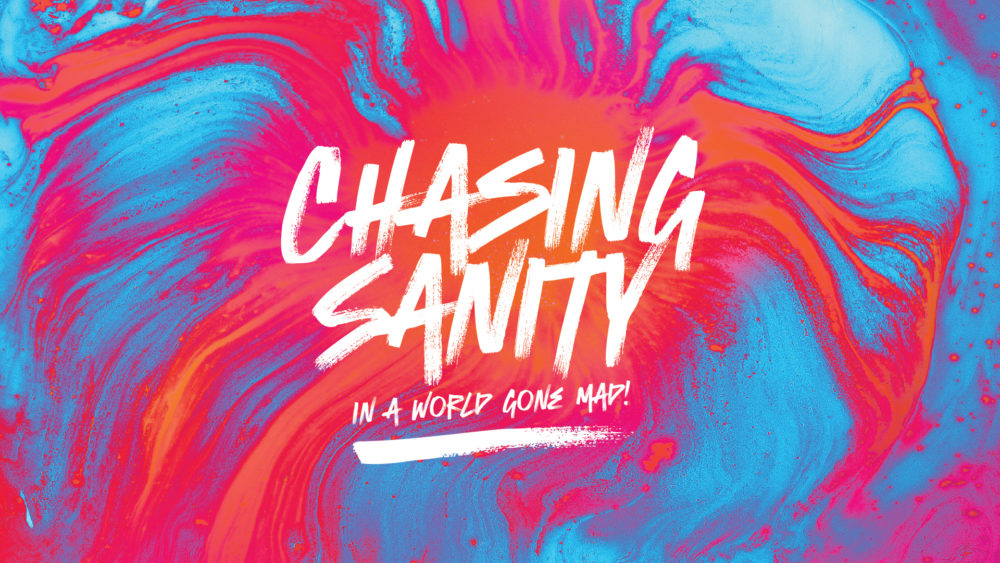 Chasing Sanity - In a World Gone Mad! - NK
