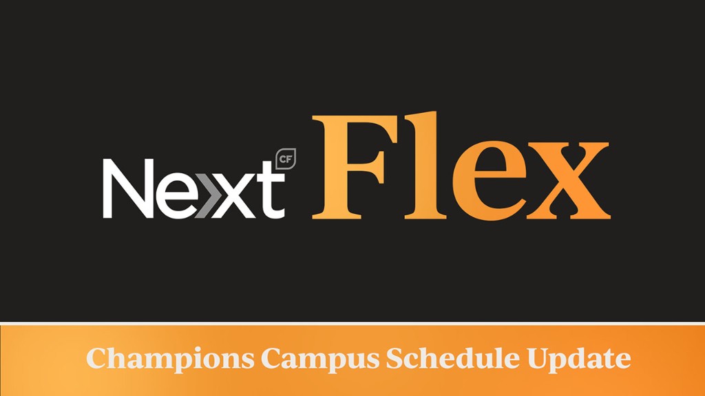 NEXT Flex: Champions Campus schedule update