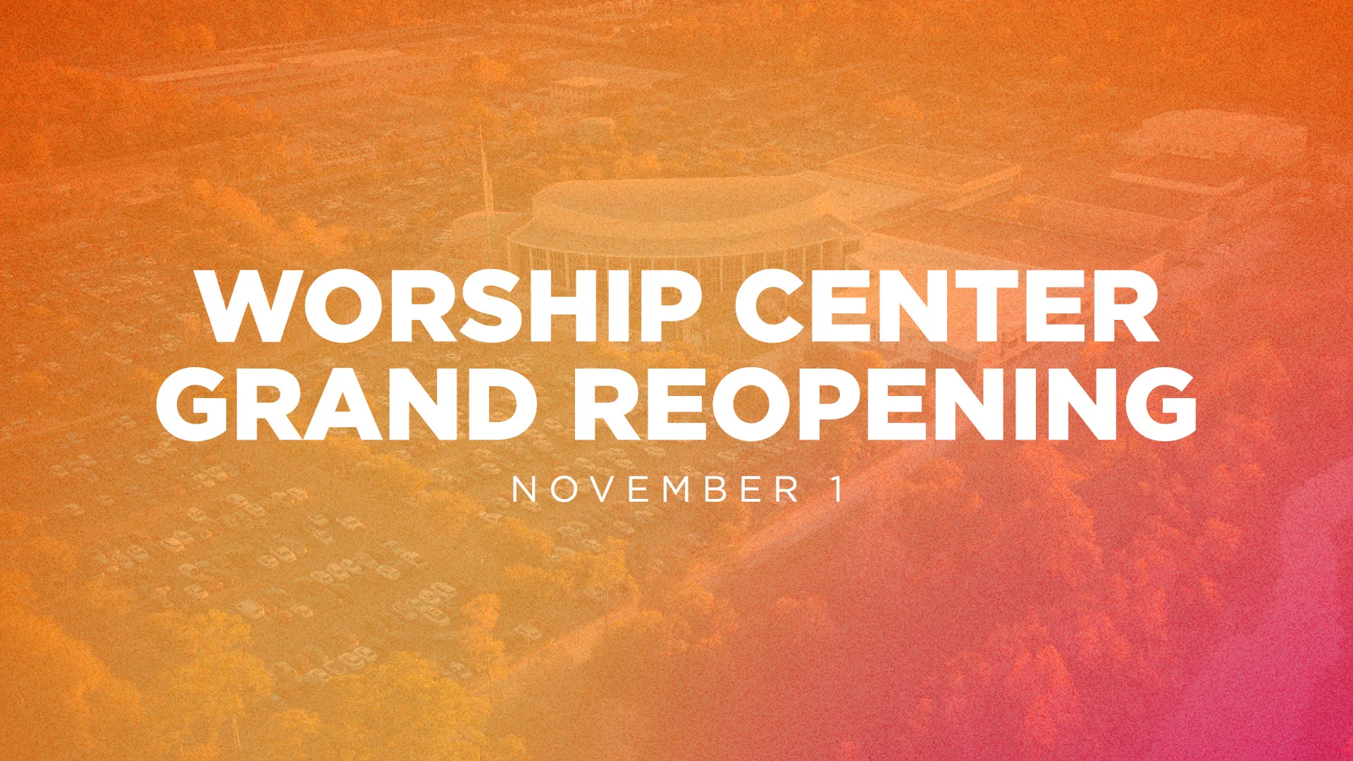 Worship Center Grand Reopening — November 1