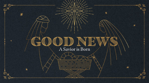 Good News - A Savior is Born