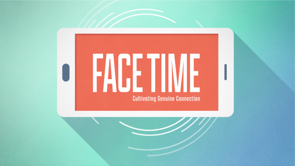 FACE TIME — Cultivating Genuine Connection - NK