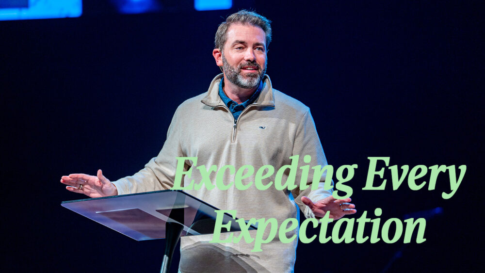 Exceeding Every Expectation