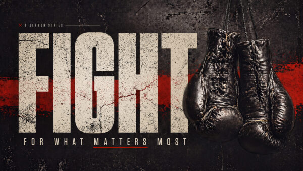 FIGHT - For What Matters Most